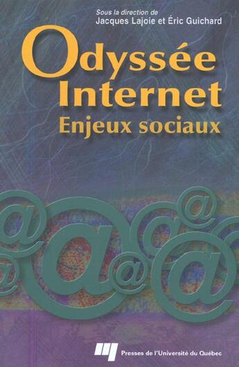 Couverture du livre « Odyssée Internet ; enjeux sociaux » de Jacques Lajoie et Eric Guichard aux éditions Pu De Quebec