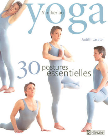 Couverture du livre « S initier au yoga » de Lasater Judith aux éditions Editions De L'homme