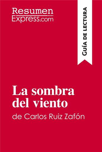 Couverture du livre « La sombra del viento de Carlos Ruiz ZafÃ³n (GuÃ­a de lectura) : Resumen y anÃ¡lisis completo » de Resumenexpress aux éditions Resumenexpress