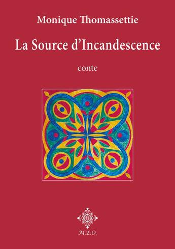 Couverture du livre « La source d'incandescence » de Monique Thomassettie aux éditions Meo