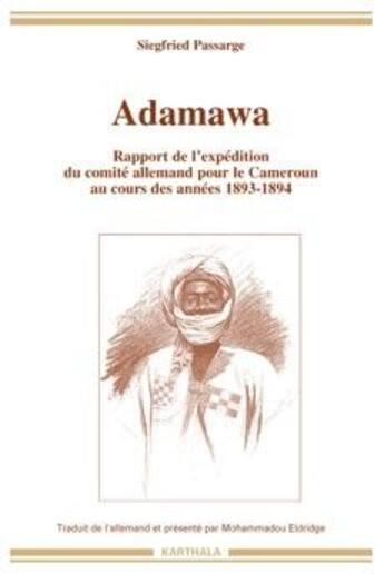 Couverture du livre « Adamawa ; rapport de l'expédition du comité allemand pour le Cameroun au cours des annees 1893-1894 » de Siegfried Passarge aux éditions Karthala