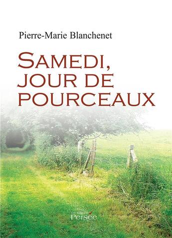 Couverture du livre « Samedi, jour de pourceaux » de Blanchenet P-M. aux éditions Persee