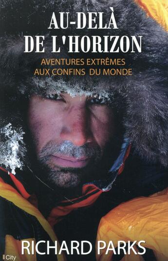 Couverture du livre « Au-delà de l'horizon ; aventures au confins du monde » de Richard Parks aux éditions City