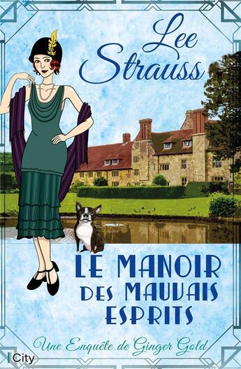 Couverture du livre « Les enquêtes de Ginger Gold Tome 2 : Le manoir des mauvais esprits » de Lee Strauss aux éditions City