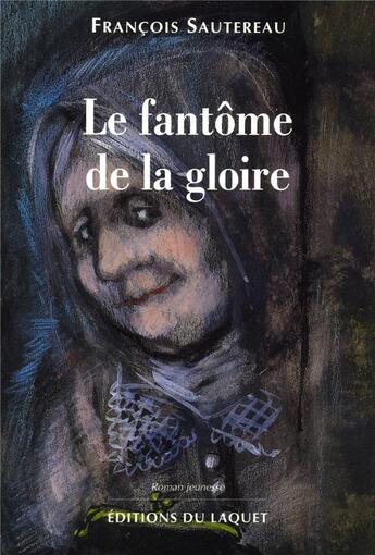 Couverture du livre « Le fantôme de la gloire » de Sautereau aux éditions Laquet