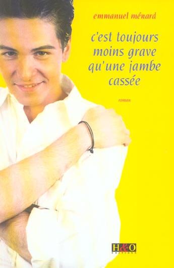 Couverture du livre « C'est toujours moins grave qu'une jambe » de Emmanuel Menard aux éditions H&o