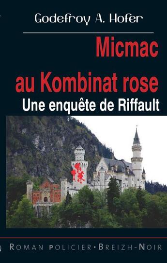 Couverture du livre « Micmac au Kombinat rose : une enquête de Riffaut » de A. Hofer Godefroy aux éditions Astoure