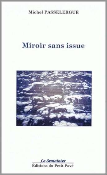 Couverture du livre « Miroir sans issue » de Michel Passelergue aux éditions Petit Pave