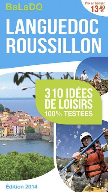 Couverture du livre « GUIDE BALADO ; Lnaguedoc Roussillon ; 310 idées de loisirs 100% testées ; édition 2014 » de  aux éditions Mondeos