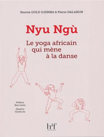Couverture du livre « Nyu Ngù ; le yoga africain qui mène à la danse » de Pierre Dalarun et Stanne Gold Djemba et Cecile Az aux éditions Heures De France