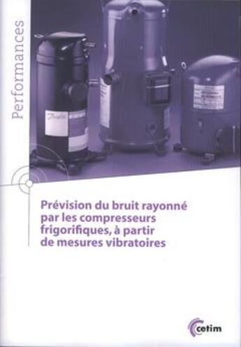 Couverture du livre « Prevision du bruit rayonne par les compresseurs frigorifiques a partir de mesures vibratoires 9q182 » de  aux éditions Cetim