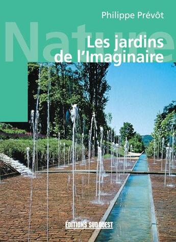 Couverture du livre « Visiter les jardins de l'imaginaire » de Philippe Prevot aux éditions Sud Ouest Editions