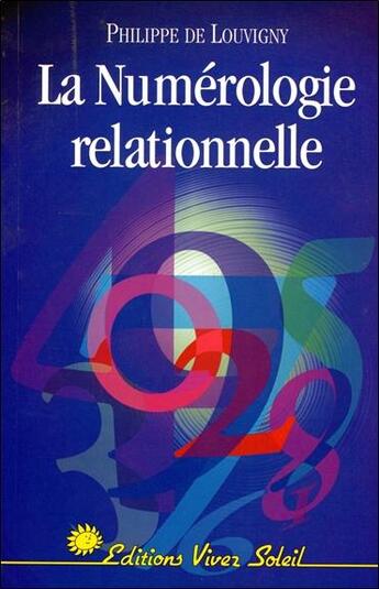 Couverture du livre « La numerologie relationnelle » de Philippe De Louvigny aux éditions Vivez Soleil