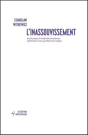 Couverture du livre « L'inassouvissement » de Stanislaw Witkiewicz aux éditions Noir Sur Blanc