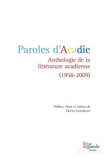 Couverture du livre « Paroles d'Acadie ; anthologie de la littérature acadienne (1958-2009) » de Lonergan David aux éditions Prise De Parole