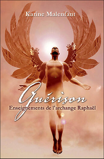 Couverture du livre « Guérison ; enseignements de l'archange Raphaël » de Karine Malenfant aux éditions Ada