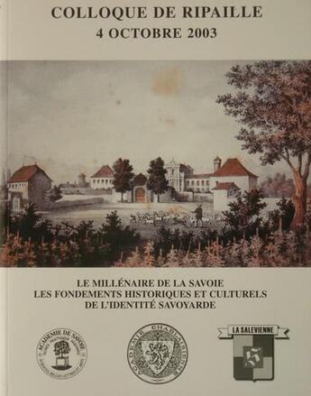 Couverture du livre « Le millénaire de la Savoie : les fondements historiques et culturels de l'identité savoyarde » de  aux éditions La Salevienne