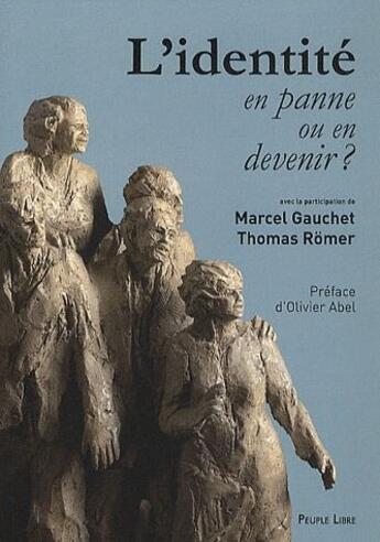 Couverture du livre « L'identité en panne ou en devenir ? » de Marcel Gauchet et Thomas Romer aux éditions Peuple Libre