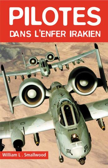 Couverture du livre « Pilotes dans l'enfer irakien » de William L. Smallwood aux éditions Altipresse