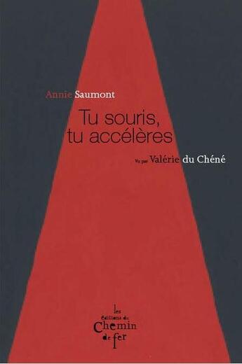 Couverture du livre « Tu souris, tu accélères » de Annie Saumont et Valerie Du Chene aux éditions Chemin De Fer