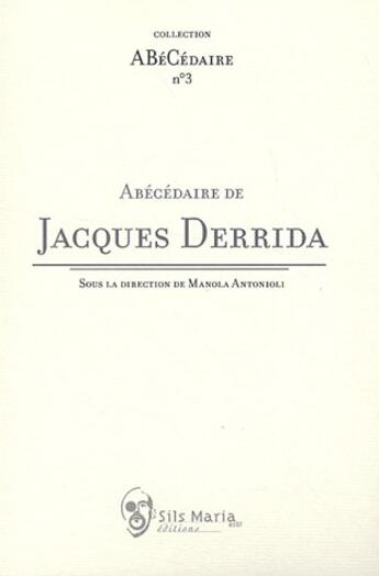 Couverture du livre « Abécédaire de Jacques Derrida » de Manola Antonioli aux éditions Sils Maria