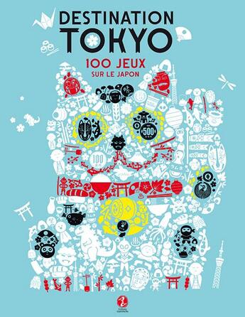 Couverture du livre « Destination Tokyo ; 100 jeux sur le Japon » de Alexandre Bonnefoy et Delphine Vaufrey aux éditions Issekinicho