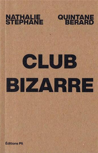 Couverture du livre « Club bizarre » de Nathalie Quintane et Stephane Berard aux éditions Edition Pli