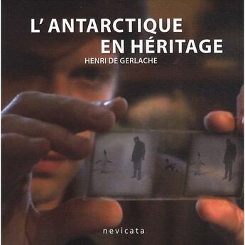 Couverture du livre « L'antarctique en héritage » de Henri De Gerlache aux éditions Nevicata