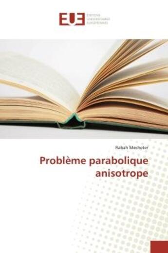 Couverture du livre « Probleme parabolique anisotrope » de Mecheter Rabah aux éditions Editions Universitaires Europeennes