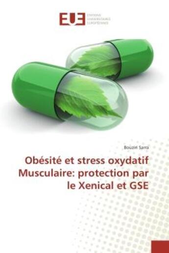 Couverture du livre « Obesite et strèss oxydatif Musculaire: protection par le Xenical et GSe » de Bouziri Sarra aux éditions Editions Universitaires Europeennes