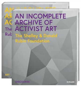 Couverture du livre « An incomplete archive of activist art : the Shelley & Donald Rubin foundation » de Sara Reisman et George Bolster et Anjuli Nanda Diamond aux éditions Hirmer