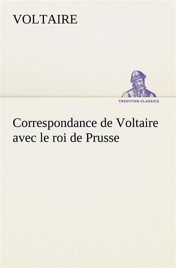 Couverture du livre « Correspondance de voltaire avec le roi de prusse » de Voltaire aux éditions Tredition