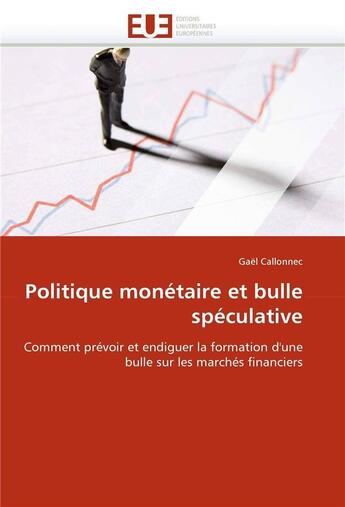 Couverture du livre « Politique monetaire et bulle speculative » de Callonnec Gael aux éditions Editions Universitaires Europeennes