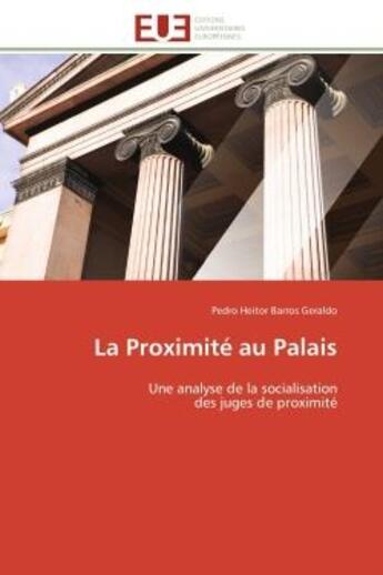 Couverture du livre « La proximite au palais - une analyse de la socialisation des juges de proximite » de Barros Geraldo P H. aux éditions Editions Universitaires Europeennes