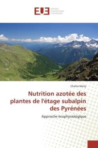 Couverture du livre « Nutrition azotee des plantes de l'etage subalpin des pyrenees - approche ecophysiologique » de Marty Charles aux éditions Editions Universitaires Europeennes