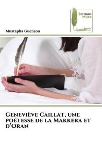 Couverture du livre « Geneviève Caillat, une poétesse de la Makkera et d'Oran » de Mustapha Guenaou aux éditions Muse