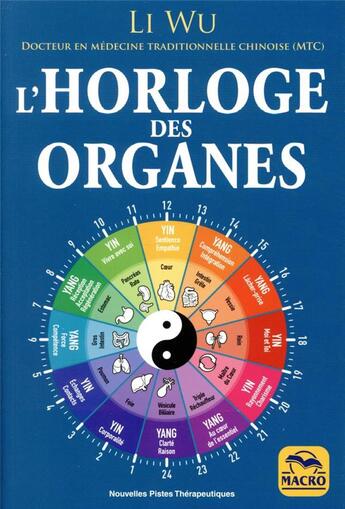 Couverture du livre « L'horloge des organes ; vivez en harmonie avec les rythmes naturels de votre corps (3e édition) » de Li Wu aux éditions Macro Editions