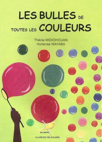 Couverture du livre « Les bulles de toutes les couleurs » de Thecla Midiohouan aux éditions Ruisseaux D'afrique Editions