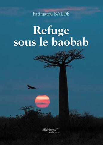 Couverture du livre « Refuge sous le baobab » de Fatimatou Balde aux éditions Baudelaire