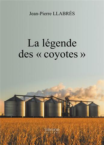 Couverture du livre « La légende des «?coyotes?» » de Jean-Pierre Llabrés aux éditions Verone