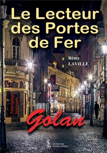 Couverture du livre « Le lecteur des portes de fer ; Golan » de Remy Laville aux éditions Sydney Laurent