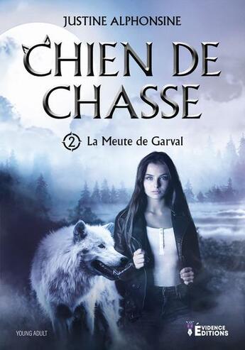 Couverture du livre « La meute de garval Tome 2 : chien de chasse » de Alphonsine Justine aux éditions Evidence Editions