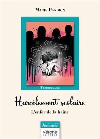 Couverture du livre « Harcèlement scolaire : L'enfer de la haine » de Marie Pandion aux éditions Verone