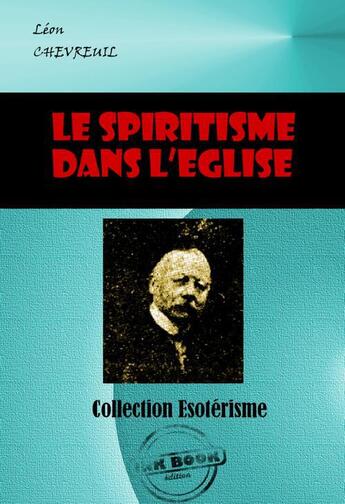 Couverture du livre « Le spiritisme dans l'Eglise » de Leon Chevreuil aux éditions Ink Book