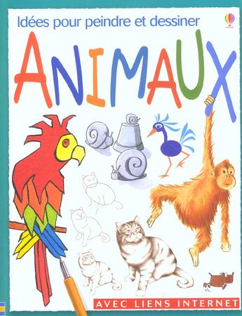 Couverture du livre « Animaux ; Idees Pour Peindre Et Dessiner » de Anna Milbourne aux éditions Usborne