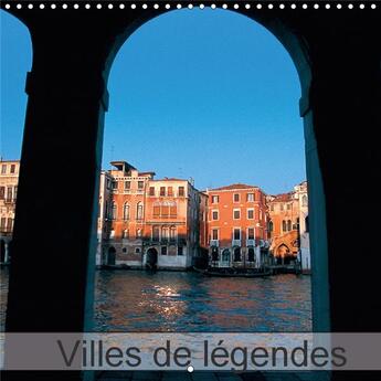 Couverture du livre « Villes de legendes calendrier mural 2018 300 300 mm square - le voyage est une source inepu » de Leroy D aux éditions Calvendo