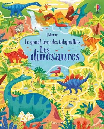 Couverture du livre « Les dinosaures : le grand livre des labyrinthes » de Sam Smith et Susanna Rumiz et Valeria Danilova aux éditions Usborne