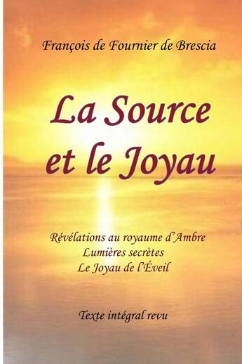 Couverture du livre « La Source et le Joyau » de Francois De Fournier De Brescia aux éditions Lulu