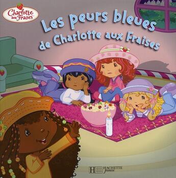 Couverture du livre « Charlotte aux Fraises ; les peurs bleues de Charlotte aux Fraises » de  aux éditions Le Livre De Poche Jeunesse