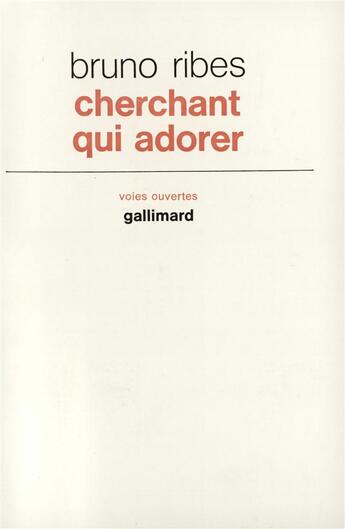 Couverture du livre « Cherchant qui adorer » de Bruno Ribes aux éditions Gallimard